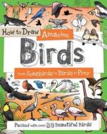 How to Draw Amazing Birds: From Songbirds to Birds of Prey di Paul Calver, Toby Reynolds edito da BES PUB