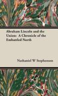 Abraham Lincoln and the Union di Nathaniel W Stephenson edito da Obscure Press