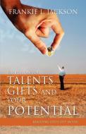 The Purpose for Talents, Gifts and Your Potential di Frankie L. Jackson edito da Xlibris