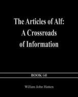 The Articles of Alf: A Crossroads of Information di William Hatten edito da DOG EAR PUB LLC