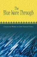 The Blue Wore Through di John Patton O'Dell edito da Xlibris Corporation