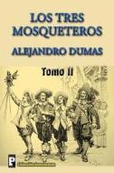 Los Tres Mosqueteros (Tomo 2) di Alejandro Dumas edito da Createspace