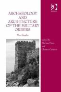 Archaeology and Architecture of the Military Orders di Mathias Piana, Christer Carlsson edito da Taylor & Francis Ltd