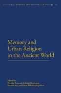 Memory and Urban Religion in the Ancient World edito da Bloomsbury Publishing PLC