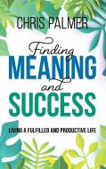 Finding Meaning And Success di Chris Palmer edito da Rowman & Littlefield