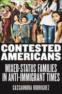 Contested Americans di Cassaundra Rodriguez edito da New York University Press