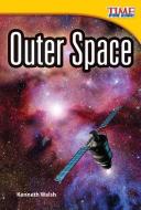 Outer Space (Library Bound) (Early Fluent Plus) di Kenneth Walsh edito da TEACHER CREATED MATERIALS