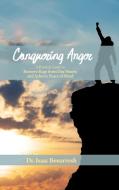 Conquering Anger: A Practical Guide to Remove Rage from Our Hearts and Achieve Peace of Mind di Isaac Benarrosh edito da ROSEDOG BOOKS