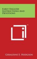 Early English Instructions and Devotions di Geraldine E. Hodgson edito da Literary Licensing, LLC