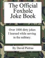 The Official Foxhole Joke Book di David Pietras edito da Createspace