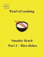 Pearl of Cooking - Part 2 - Rice Dishes: English di Smadar Ifrach edito da Createspace
