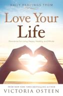 Daily Readings from Love Your Life di Victoria Osteen edito da Howard Books