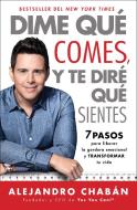 Dime Qué Comes Y Te Diré Qué Sientes (Think Skinny, Feel Fit Spanish Edition): 7 Pasos Para Liberar La Gordura Emocional di Alejandro Chaban edito da ATRIA