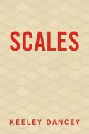 Scales di Keeley Dancey edito da Xlibris