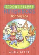 Sprout Street Neighbors: Bon Voyage di Anna Alter edito da YEARLING