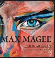 Max Magee di Railin Morgan edito da FriesenPress