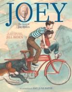 Joey: The Story of Joe Biden di Jill Biden edito da PAULA WISEMAN BOOKS