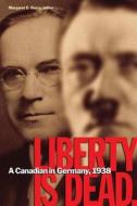 Liberty Is Dead di Franklin Wellington Wegenast edito da Wilfrid Laurier University Press