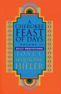 Cherokee Feast of Days, Volume II: Daily Meditations di Joyce Sequichie Hifler edito da COUNCIL OAK BOOKS