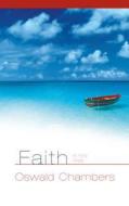 Faith: A Holy Walk di Oswald Chambers edito da Discovery House Publishers