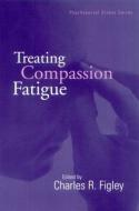 Treating Compassion Fatigue edito da Taylor & Francis Ltd