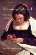 Novelas Ejemplares, II di Miguel de Cervantes Saavedra edito da European Masterpieces