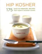 Hip Kosher: 175 Easy-To-Prepare Recipes for Today's Kosher Cooks di Ronnie Fein edito da DA CAPO LIFELONG BOOKS