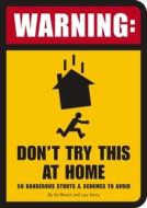 Warning: Don't Try This At Home di Lou Harry edito da Sterling Publishing Co Inc