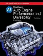Auto Engine Performance and Driveability, A8 di Chris Johanson edito da Goodheart-Wilcox Publisher