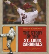 The Story of the St. Louis Cardinals di Sara Gilbert edito da CREATIVE CO
