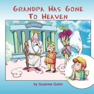 Grandpa Has Gone to Heaven di Suzanne Quinn edito da ELOQUENT BOOKS