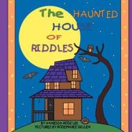 The Haunted House of Riddles di Vanessa Rose Lee edito da Avid Readers Publishing Group