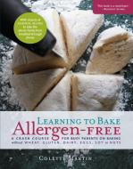 Learning to Bake Allergen-Free: A Crash Course for Busy Parents on Baking Without Wheat, Gluten, Dairy, Eggs, Soy or Nut di Colette Martin edito da EXPERIMENT
