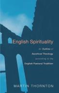 English Spirituality di Martin Thornton edito da Wipf & Stock Publishers