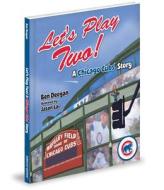 Let's Play Two!: A Chicago Cubs Story di Ben Deegan edito da Mascot Books