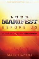 Lord Manifest Before Us di Mark Canada edito da Charisma House