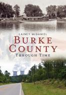 Burke County Through Time di Lainey M. McDaniel edito da ARCADIA PUB (SC)