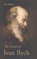 The Death Of Ivan Ilych di Leo Nikolayevich Tolstoy edito da Stonewell Press