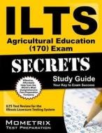 ILTS Agricultural Education (170) Exam Secrets: ILTS Test Review for the Illinois Licensure Testing System di Ilts Exam Secrets Test Prep Team edito da Mometrix Media LLC