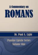 A Commentary on Romans di Paul A Light edito da Faithful Life Publishers