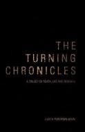 The Turning Chronicles: A Trilogy of Death, Life and Renewal di Judith Pedersen-Benn edito da MILL CITY PR