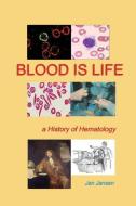 Blood is Life di Jan Jansen edito da BOOKBABY