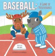Baseball: A Game of Perseverance di Ryan James edito da DOLPHIN READERS