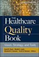 The Healthcare Quality Book: Vision, Strategy, And Tools, Fourth Edition di David Nash edito da Health Administration Press