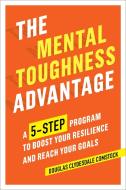 The Mental Toughness Advantage: A 5-Step Program to Boost Your Resilience and Reach Your Goals di Douglas Comstock edito da ROCKRIDGE PR
