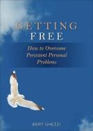 Getting Free: How to Overcome Persistent Personal Problems di Bert Ghezzi edito da HERITAGE PR (MA)