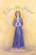 I See An Angel di Rose Mary Luke edito da Christian Faith Publishing, Inc