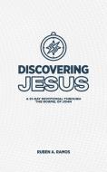 Discovering Jesus di Ruben A Ramos edito da WestBow Press