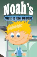 Noah's Visit to the Dentist di Jupiter Kids edito da Speedy Publishing LLC