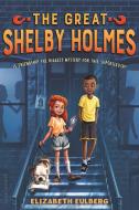 The Great Shelby Holmes di Elizabeth Eulberg edito da BLOOMSBURY